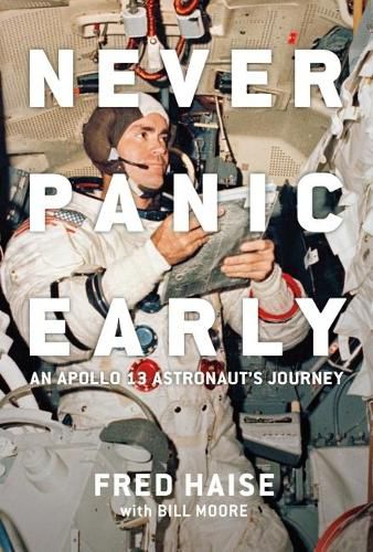 Cover image for Never Panic Early: An Apollo 13 Astronaut's Journey