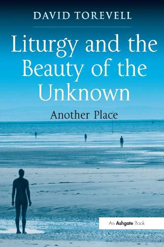 Liturgy and the Beauty of the Unknown: Another Place