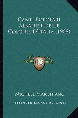Cover image for Canti Popolari Albanesi Delle Colonie D'Italia (1908)