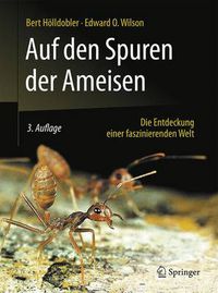 Cover image for Auf den Spuren der Ameisen: Die Entdeckung einer faszinierenden Welt