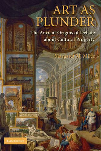 Cover image for Art as Plunder: The Ancient Origins of Debate about Cultural Property