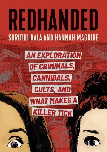 Cover image for Redhanded: An Exploration of Criminals, Cannibals, Cults, and What Makes a Killer Tick