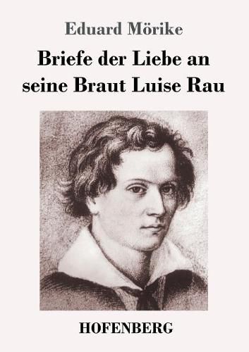 Briefe der Liebe an seine Braut Luise Rau