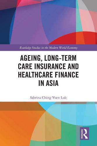 Cover image for Ageing, Long-term Care Insurance and Healthcare Finance in Asia