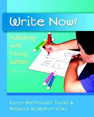 Write Now!: Publishing with Young Authors, preK-Grade 2