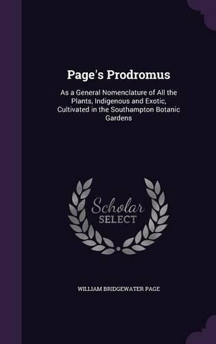 Cover image for Page's Prodromus: As a General Nomenclature of All the Plants, Indigenous and Exotic, Cultivated in the Southampton Botanic Gardens