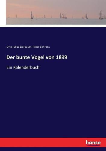 Der bunte Vogel von 1899: Ein Kalenderbuch