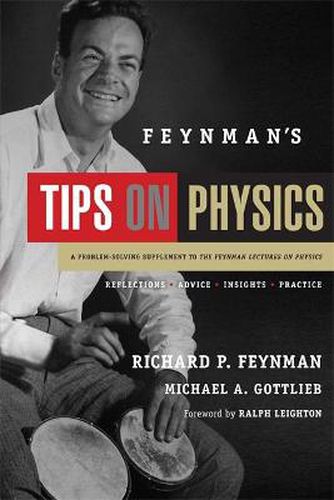 Feynman's Tips on Physics: How to Tackle Physics' Toughest Problems, from the Feynman Lectures on Physics and Everywhere Else