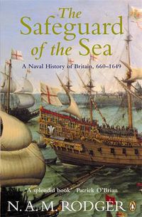 Cover image for The Safeguard of the Sea: A Naval History of Britain 660-1649