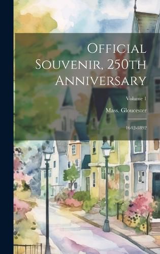 Cover image for Official Souvenir, 250th Anniversary; 1642-1892; Volume 1