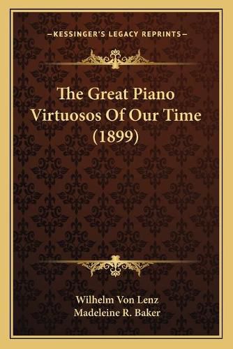 Cover image for The Great Piano Virtuosos of Our Time (1899)