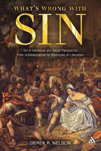 Cover image for What's Wrong with Sin: Sin in Individual and Social Perspective from Schleiermacher to Theologies of Liberation