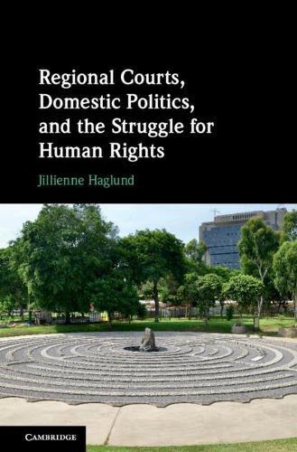 Cover image for Regional Courts, Domestic Politics, and the Struggle for Human Rights