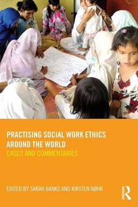 Cover image for Practising Social Work Ethics Around the World: Cases and Commentaries