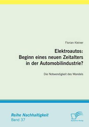 Cover image for Elektroautos: Beginn eines neuen Zeitalters in der Automobilindustrie?: Die Notwendigkeit des Wandels