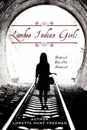 Cover image for Lumbee Indian Girl: Battered But Not Shattered