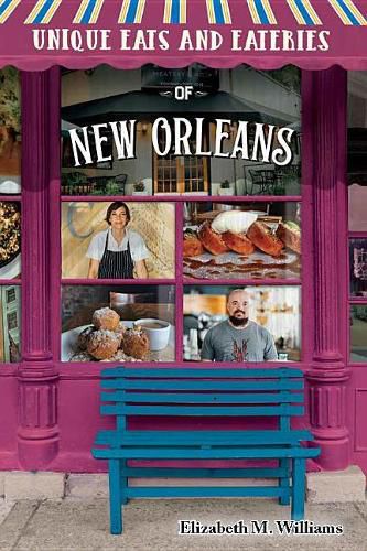 Cover image for Unique Eats and Eateries of New Orleans