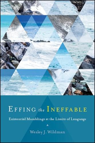 Effing the Ineffable: Existential Mumblings at the Limits of Language