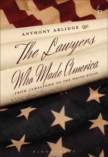 Cover image for The Lawyers Who Made America: From Jamestown to the White House