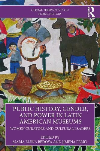 Cover image for Public History, Gender, and Power in Latin American Museums