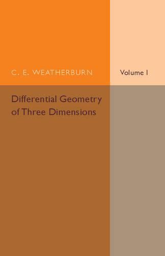 Cover image for Differential Geometry of Three Dimensions: Volume 1