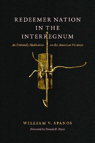 Cover image for Redeemer Nation in the Interregnum: An Untimely Meditation on the American Vocation
