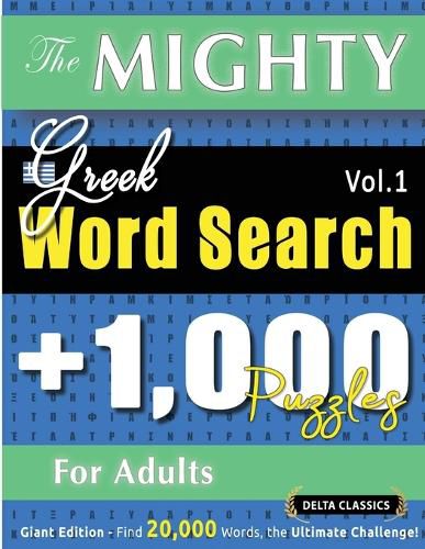 Cover image for The Mighty Greek Word Search - 1,000 Puzzles for Adults - Delta Classics - Giant Edition - Find 20,000 Words, the Ultimate Challenge!