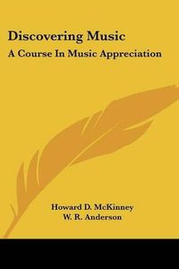 Cover image for Discovering Music: A Course in Music Appreciation