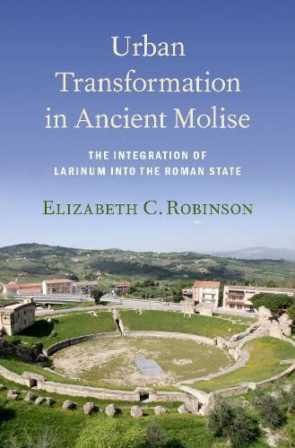 Cover image for Urban Transformation in Ancient Molise: The Integration of Larinum into the Roman State