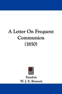 Cover image for A Letter on Frequent Communion (1850)