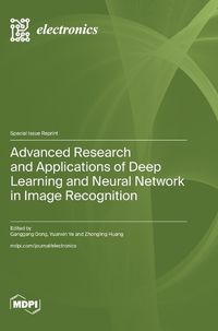 Cover image for Advanced Research and Applications of Deep Learning and Neural Network in Image Recognition