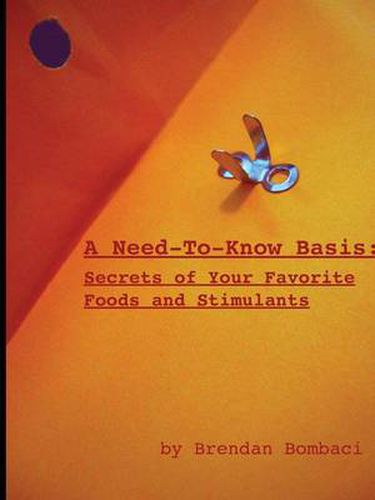 Cover image for A Need-to-Know Basis: Secrets of Your Favorite Foods and Stimulants