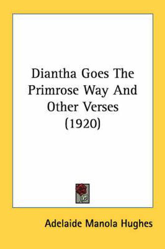 Cover image for Diantha Goes the Primrose Way and Other Verses (1920)