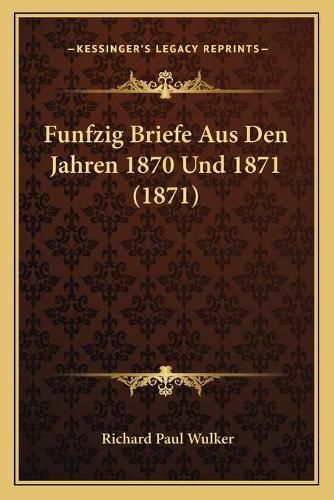 Cover image for Funfzig Briefe Aus Den Jahren 1870 Und 1871 (1871)