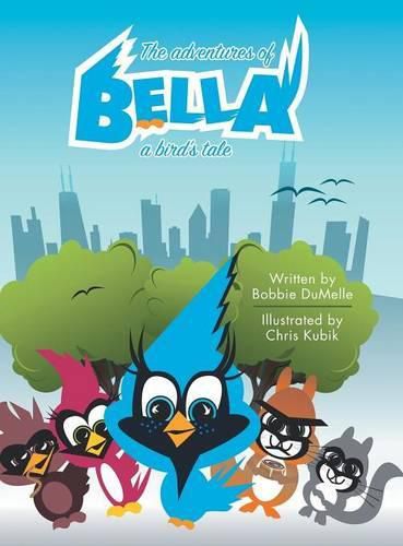 Cover image for The Adventures of Bella: A Bird's Tale