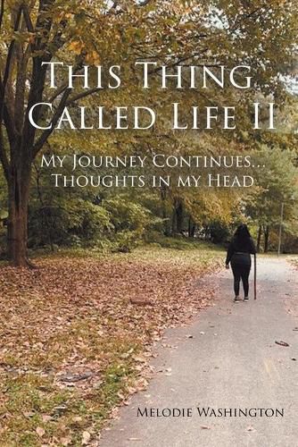 Cover image for This Thing Called Life II: My Journey Continues...Thoughts in my Head