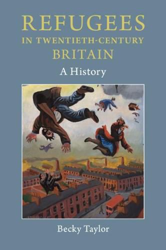 Cover image for Refugees in Twentieth-Century Britain: A History