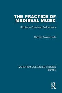 Cover image for The Practice of Medieval Music: Studies in Chant and Performance