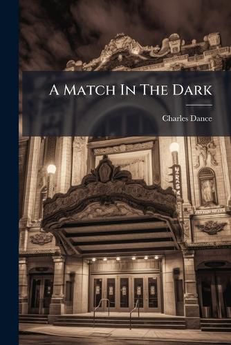 Cover image for A Match in the Dark: Comedietta, in One Act