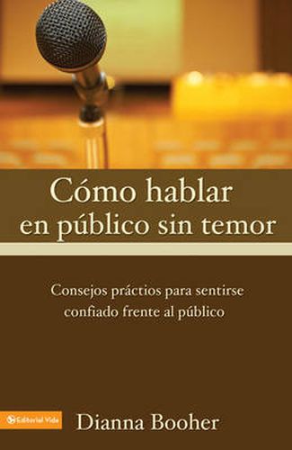 Cover image for Como Hablar En Publico Sin Temor: Practical Advise of Speaking with Confidence in Public