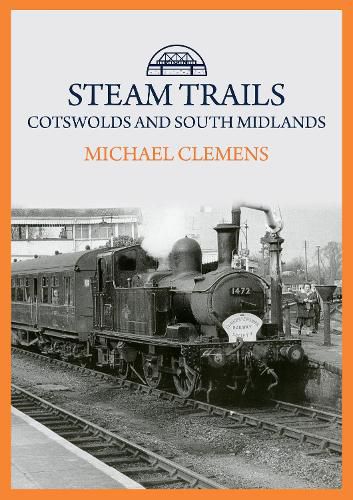 Steam Trails: Cotswolds and South Midlands