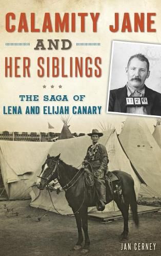 Cover image for Calamity Jane and Her Siblings: The Saga of Lena and Elijah Canary