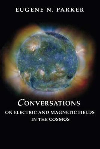 Cover image for Conversations on Electric and Magnetic Fields in the Cosmos