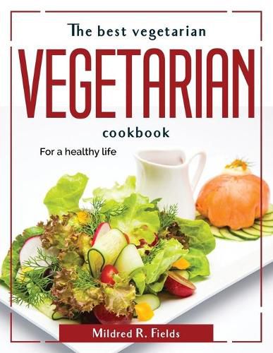 Cover image for The best vegetarian cookbook: For a healthy life