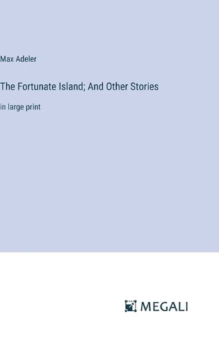 Cover image for The Fortunate Island; And Other Stories