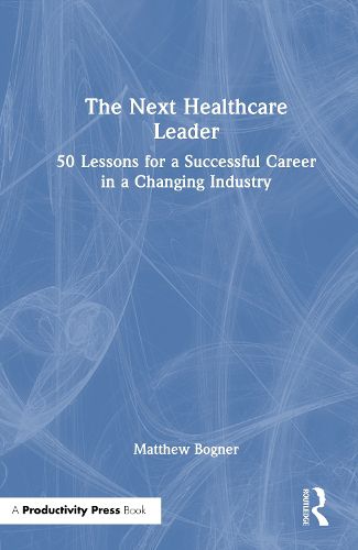 Cover image for The Next Healthcare Leader