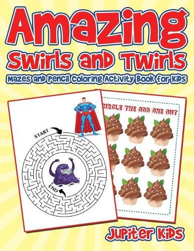 Amazing Swirls and Twirls: Mazes and Pencil Coloring Activity Book for Kids