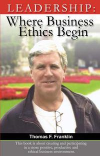 Cover image for Leadership: Where Business Ethics Begin