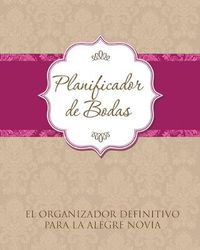 Cover image for Planificador de Bodas El Organizador Definitivo Para La Alegre Novia