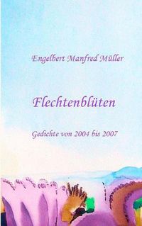 Cover image for Flechtenbluten: Gedichte von 2004 bis 2007